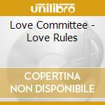 Love Committee - Love Rules cd musicale di Love Committee