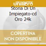 Storia Di Un Impiegato-cd Oro 24k cd