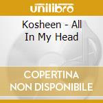 Kosheen - All In My Head cd