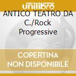 ANTICO TEATRO DA C./Rock Progressive cd musicale di Gianni D'errico