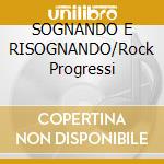 SOGNANDO E RISOGNANDO/Rock Progressi cd