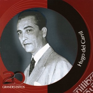 Hugo Del Carril - 20 Grandes Exitos cd musicale di Hugo Del Carril