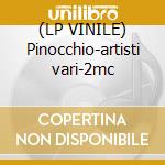 (LP VINILE) Pinocchio-artisti vari-2mc cd