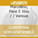 Marcellino, Pane E Vino / / Various cd