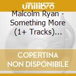Malcolm Ryan - Something More (1+ Tracks) (Dsc) (C cd