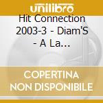 Hit Connection 2003-3 - Diam'S - A La Recherche De La Nouvelle Star - Urban Trad - Gareth Gates ? cd
