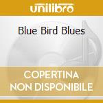 Blue Bird Blues cd musicale di WILLIAMSON SONNY BOY