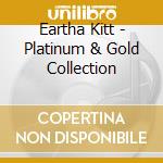Eartha Kitt - Platinum & Gold Collection cd musicale di Eartha Kitt