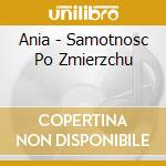 Ania - Samotnosc Po Zmierzchu cd