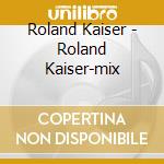 Roland Kaiser - Roland Kaiser-mix cd