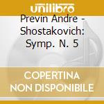 Previn Andre - Shostakovich: Symp. N. 5 cd musicale di Previn Andre