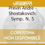 Previn Andre - Shostakovich: Symp. N. 5 cd