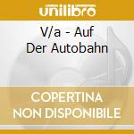 V/a - Auf Der Autobahn cd
