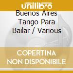 Buenos Aires Tango Para Bailar / Various cd
