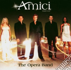 Amici Forever - The Opera Band cd musicale di Amici Forever