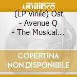 (LP Vinile) Ost - Avenue Q - The Musical (2 Lp) vinile