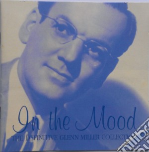 Glenn Miller - In The Mood - The Definitive Glenn Miller Collection cd musicale di Glenn Miller