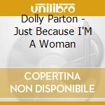 Dolly Parton - Just Because I'M A Woman cd