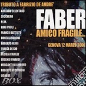 Faber Amico Fragile/trib.a De Andre' cd musicale di ARTISTI VARI