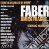 Faber Amico Fragile/trib.a De Andre' cd