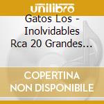 Gatos Los - Inolvidables Rca 20 Grandes Ex cd