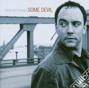 Dave Matthews - Some Devil cd musicale di Dave Matthews