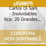 Carlos Di Sarli - Inolvidables Rca: 20 Grandes Exitos cd musicale di Di sarli carlos