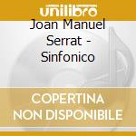 Joan Manuel Serrat - Sinfonico cd musicale di Serrat joan manuel