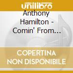 Anthony Hamilton - Comin' From Where I'M From cd musicale di Anthony Hamilton