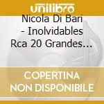 Nicola Di Bari - Inolvidables Rca 20 Grandes Ex cd