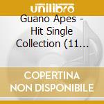 Guano Apes - Hit Single Collection (11 Cd) cd musicale di Apes Guano