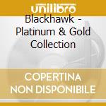 Blackhawk - Platinum & Gold Collection cd