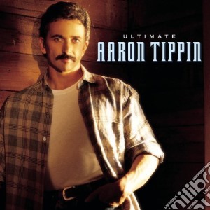 Aaron Tippin - Ultimate Aaron Tippin cd musicale di Aaron Tippin