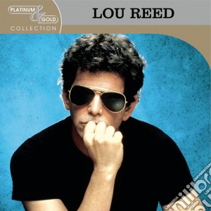 Lou Reed - Platinum & Gold Collection cd musicale di Lou Reed