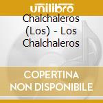 Chalchaleros (Los) - Los Chalchaleros cd