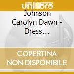 Johnson Carolyn Dawn - Dress Rehearsal cd