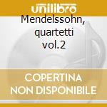 Mendelssohn, quartetti vol.2 cd