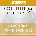 OCCHI BELLI (da O.S.T. IO NO?) cd