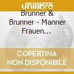 Brunner & Brunner - Manner Frauen Leidenschaft (New Edition) cd