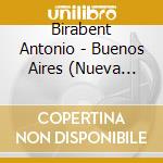Birabent Antonio - Buenos Aires (Nueva Edicion) cd musicale di Birabent Antonio