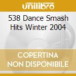 538 Dance Smash Hits Winter 2004 cd