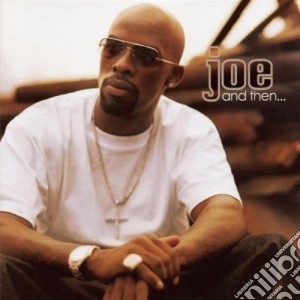Joe - And Then.. cd musicale di Joe