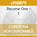 Become One - 1 cd