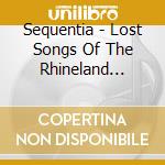 Sequentia - Lost Songs Of The Rhineland Harper cd musicale di SEQUENTIA