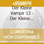 Der Kleine Vampir 13 - Der Kleine Vampir U.d.gr. cd