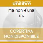 Ma non e'una m. cd