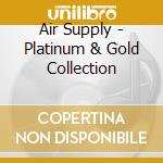 Air Supply - Platinum & Gold Collection cd musicale di Air Supply
