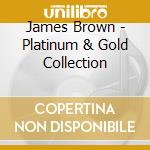 James Brown - Platinum & Gold Collection cd musicale di Brown James