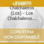 Chalchaleros (Los) - Los Chalchaleros Por El Mundo cd musicale di Chalchaleros Los