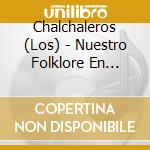 Chalchaleros (Los) - Nuestro Folklore En Hollywood cd